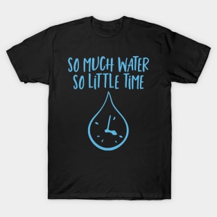 So Much Water So Little Time Swimmer Swimming T-Shirt